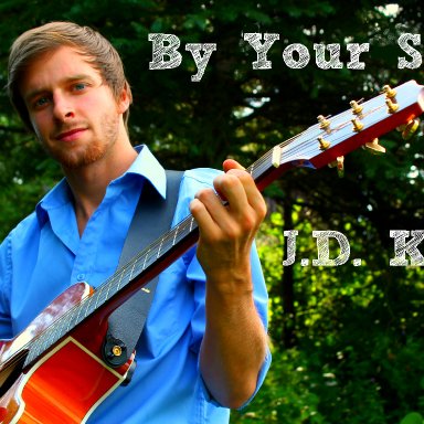 JD Kent  By Your Side  Kbaymusicproduction.co  kgorwill@hotmail.com  copyright 2013